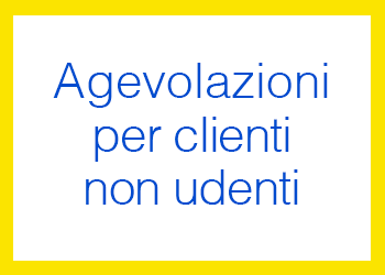 Agevolazioni per clienti non udenti