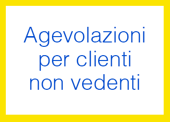 Agevolazioni per clienti non vedenti